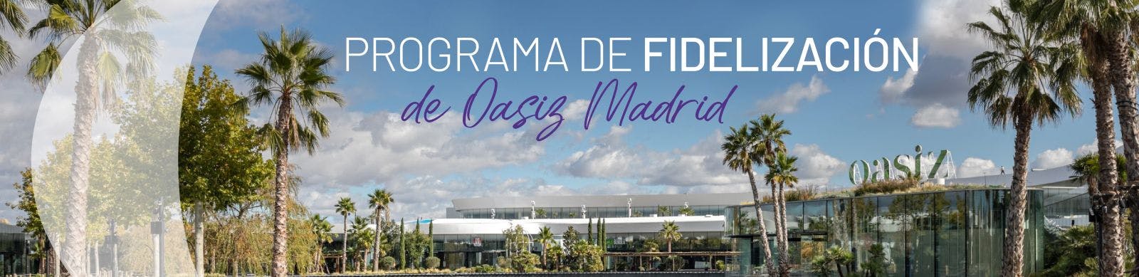 Programa de Fidelización de Oasiz Madrid